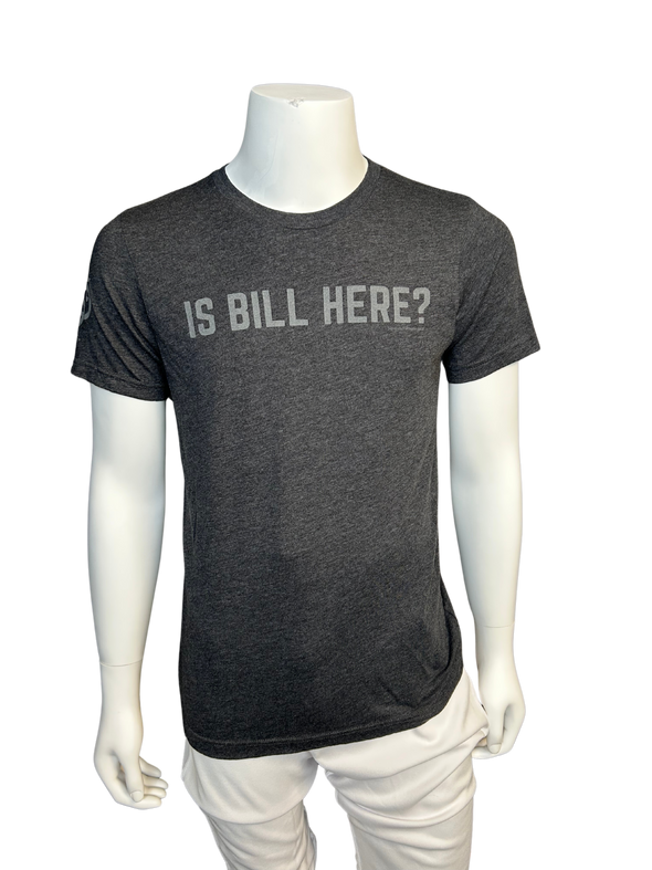 Is Bill Here? T-Shirt